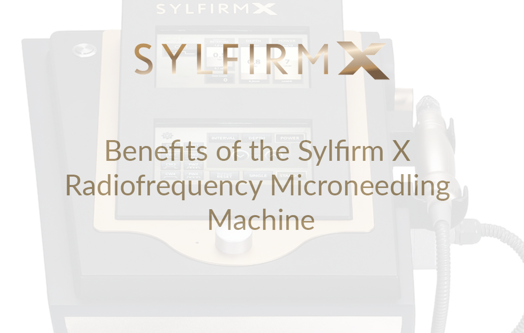 Benefits of the Sylfirm X Radiofrequency Microneedling Machine